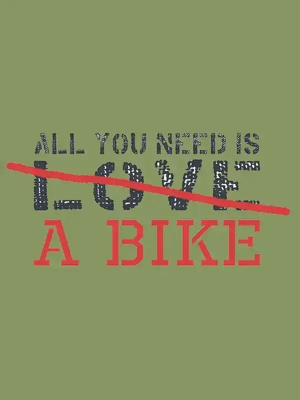 Cycling t-shirt graphic: 'All you need is a bike' with crossed-out 'love'—perfect for bike lovers.