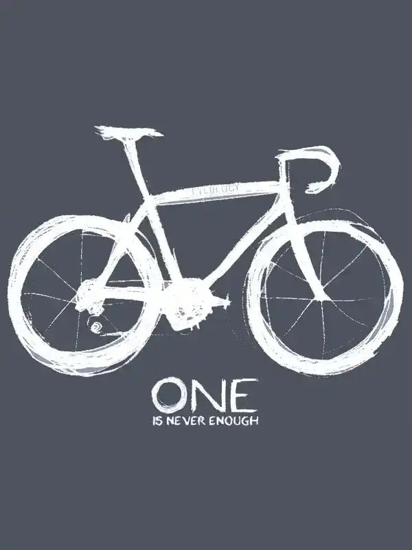 White sketch-style road bike graphic with 'ONE IS NEVER ENOUGH' text on dark background