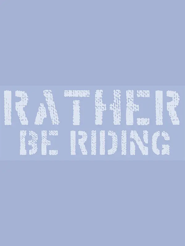 Text 'Rather Be Riding' on a light blue background