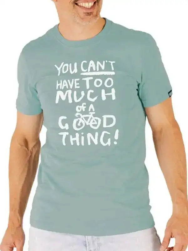 Men's cycling t-shirt with 'You Can't Have Too Much of a Good Thing!' slogan and bike graphic